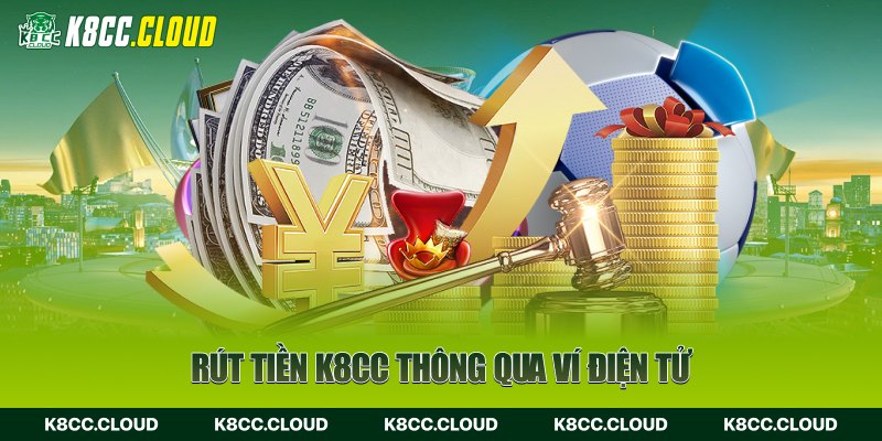 Rút tiền K8CC thông qua ví điện tử